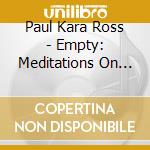 Paul Kara Ross - Empty: Meditations On Phi Anasazi & Shakuhachi Flu cd