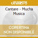 Cantare - Mucha Musica cd