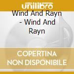 Wind And Rayn - Wind And Rayn cd musicale di Wind And Rayn