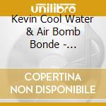 Kevin Cool Water & Air Bomb Bonde - Reintroduce Ourselves cd