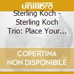 Sterling Koch - Sterling Koch Trio: Place Your Bets cd