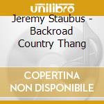 Jeremy Staubus - Backroad Country Thang cd