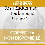 Josh Zuckerman - Background Static Of Perpetual Discontent