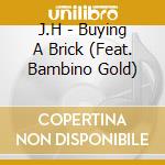 J.H - Buying A Brick (Feat. Bambino Gold) cd