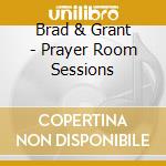 Brad & Grant - Prayer Room Sessions cd