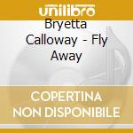 Bryetta Calloway - Fly Away cd