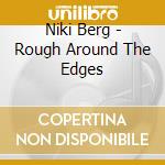 Niki Berg - Rough Around The Edges cd