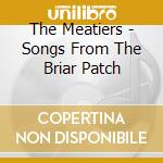 The Meatiers - Songs From The Briar Patch cd musicale di The Meatiers