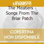 The Meatiers - Songs From The Briar Patch cd