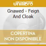 Gnawed - Feign And Cloak cd musicale di Gnawed