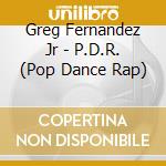 Greg Fernandez Jr - P.D.R. (Pop Dance Rap) cd