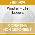Windfall - Life Happens cd