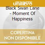 Black Swan Lane - Moment Of Happiness cd