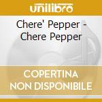 Chere' Pepper - Chere Pepper
