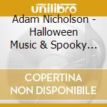 Adam Nicholson - Halloween Music & Spooky Sounds! cd