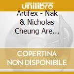 Artifex - Nak & Nicholas Cheung Are Artifex cd