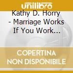 Kathy D. Horry - Marriage Works If You Work It cd