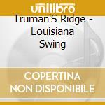 Truman'S Ridge - Louisiana Swing cd