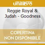 Reggie Royal & Judah - Goodness cd