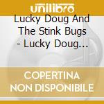 Lucky Doug And The Stink Bugs - Lucky Doug And The Stink Bugs cd