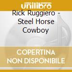 Rick Ruggiero - Steel Horse Cowboy cd
