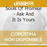 Souls Of Promise - Ask And It Is Yours cd