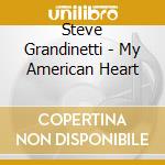 Steve Grandinetti - My American Heart cd