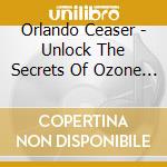 Orlando Ceaser - Unlock The Secrets Of Ozone Leadership cd