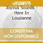 Joyous Sounds - Here In Louzianne