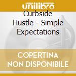 Curbside Hustle - Simple Expectations cd