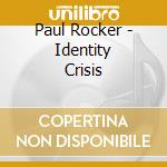 Paul Rocker - Identity Crisis cd