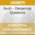 Ayoh - Dangerous Questions cd