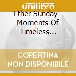 Ether Sunday - Moments Of Timeless Pleasure cd