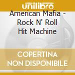 American Mafia - Rock N' Roll Hit Machine cd