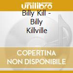 Billy Kill - Billy Killville cd