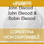 John Elwood - John Elwood & Robin Elwood cd
