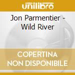 Jon Parmentier - Wild River cd