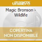 Magic Bronson - Wildlife cd musicale di Magic Bronson