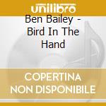 Ben Bailey - Bird In The Hand cd