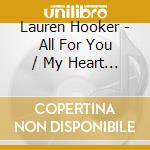 Lauren Hooker - All For You / My Heart And Soul cd