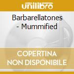 Barbarellatones - Mummified cd