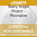 Starry Knight Project - Moonglow cd