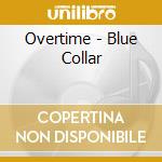 Overtime - Blue Collar cd