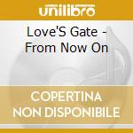 Love'S Gate - From Now On cd