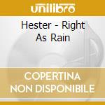 Hester - Right As Rain cd