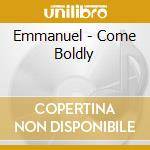Emmanuel - Come Boldly cd musicale di Emmanuel