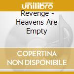 Revenge - Heavens Are Empty cd musicale di Revenge