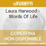 Laura Harwood - Words Of Life cd musicale di Laura Harwood