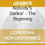 Nobody'S Darlins' - The Beginning cd
