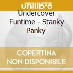 Undercover Funtime - Stanky Panky cd musicale di Undercover Funtime